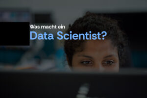 Was macht ein Data Scientist?